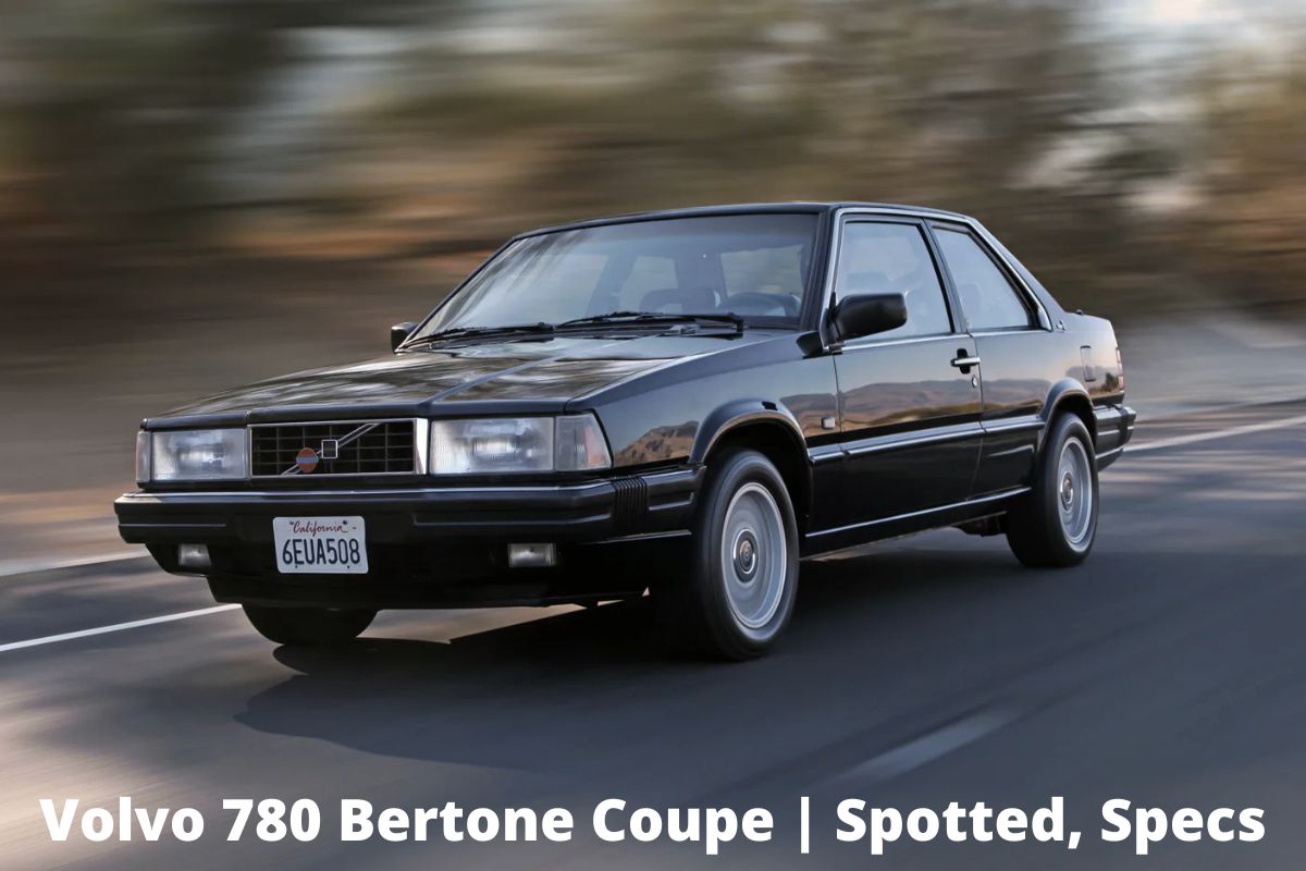 Volvo 780 Bertone Coupe Spotted, Specs An Automotive Teller