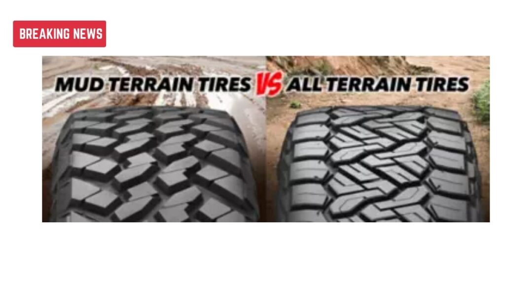 All-Terrain Vs. Mud Terrain Tires